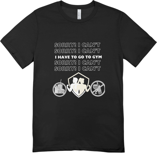 Sorry! I Can't , I have to go to GYM