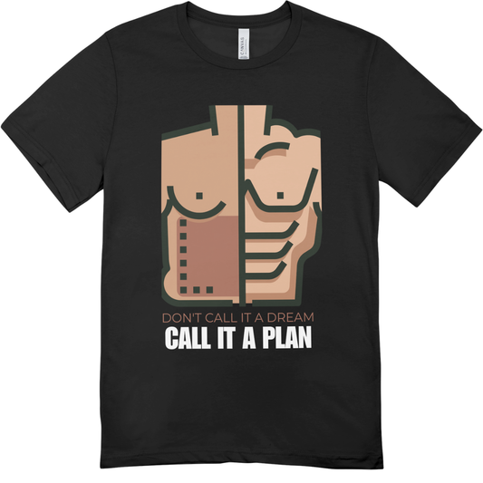 Don't call it a Dream, call it a Plan